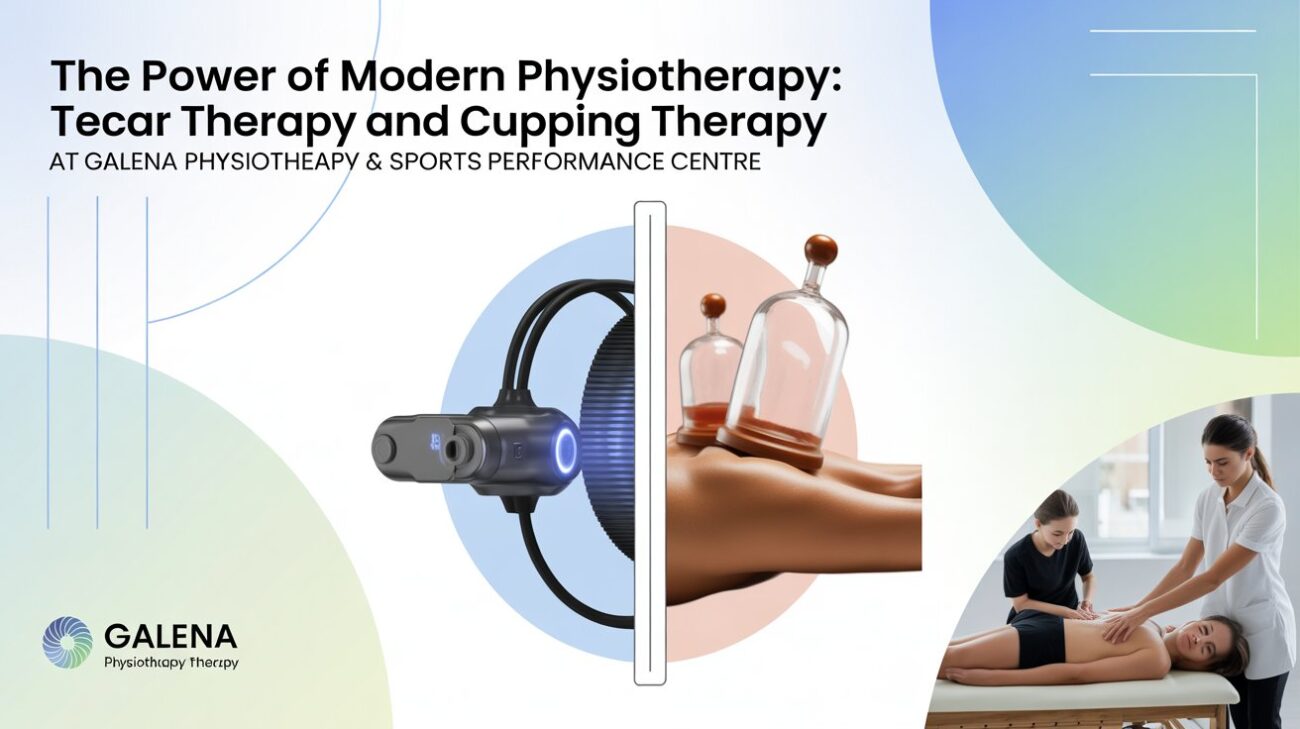 The Power of Modern Physiotherapy: Tecar Therapy and Cupping Therapy at Galena Physiotherapy & Sports Performance Centre